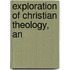 Exploration of Christian Theology, An