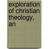 Exploration of Christian Theology, An door Don Thorsen