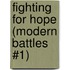 Fighting for Hope (Modern Battles #1)