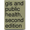 Gis and Public Health, Second Edition door Sara L. McLafferty