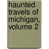 Haunted Travels of Michigan, Volume 2 door Kathleen Tedsen