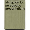 Hbr Guide to Persuasive Presentations by Nancy Duarte