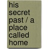His Secret Past / A Place Called Home door Margaret Watson