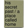 His Secret Past / A Place Called Home by Margaret Watson