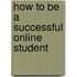 How to Be a Successful Online Student