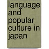 Language and Popular Culture in Japan door Brian Moeran