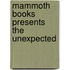 Mammoth Books Presents the Unexpected