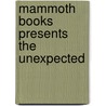 Mammoth Books Presents the Unexpected door Rosalie Parker