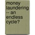 Money Laundering -- An Endless Cycle?