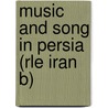 Music and Song in Persia (Rle Iran B) door Lloyd Miller