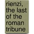 Rienzi, the Last of the Roman Tribune
