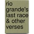 Rio Grande's Last Race & Other Verses