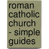 Roman Catholic Church - Simple Guides by Edmund Hartley
