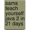 Sams Teach Yourself Java 2 in 21 Days door Rogers Cadenhead