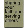 Sharing Your Faith and Serving Others door Kara Powell