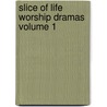 Slice of Life Worship Dramas Volume 1 door Shelly Barsuhn
