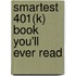Smartest 401(K) Book You'Ll Ever Read