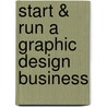 Start & Run a Graphic Design Business door Michael Huggins