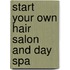 Start Your Own Hair Salon and Day Spa