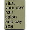 Start Your Own Hair Salon and Day Spa by Entrepreneur Press
