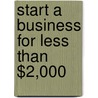 Start a Business for Less Than $2,000 door Richard Walsh