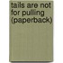 Tails Are Not for Pulling (Paperback)