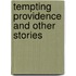 Tempting Providence and Other Stories