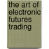 The Art of Electronic Futures Trading