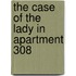 The Case of the Lady in Apartment 308