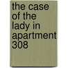 The Case of the Lady in Apartment 308 by Lass Small
