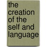 The Creation of the Self and Language by David Rosenfeld