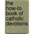 The How-To Book of Catholic Devotions