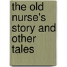 The Old Nurse's Story and Other Tales door Elizabeth Cleghorn Gaskell