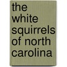 The White Squirrels of North Carolina door Donald Weiser