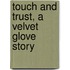 Touch and Trust, a Velvet Glove Story