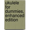 Ukulele for Dummies, Enhanced Edition door Alistair Wood