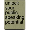 Unlock Your Public Speaking Potential by Antony Zogg