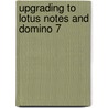 Upgrading to Lotus Notes and Domino 7 by Matthew Henry