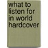 What to Listen for in World Hardcover