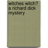 Witches Witch? a Richard Dick Mystery door Wade J. Mcmahan