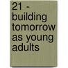 21 - Building Tomorrow As Young Adults by Ivan Snodgrass