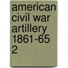 American Civil War Artillery 1861-65 2 door Philip Katcher