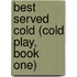 Best Served Cold (Cold Play, Book One)