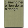 Claiming Her Billion-Dollar Birthright door Maureen Child