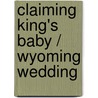 Claiming King's Baby / Wyoming Wedding by Orwig Sara