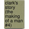 Clark's Story (The Making of a Man #4) door Diane Adams