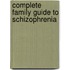 Complete Family Guide to Schizophrenia