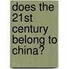 Does the 21st Century Belong to China? door Niall Ferguson