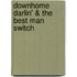 Downhome Darlin' & the Best Man Switch
