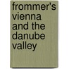 Frommer's Vienna and the Danube Valley door Margaret Childs